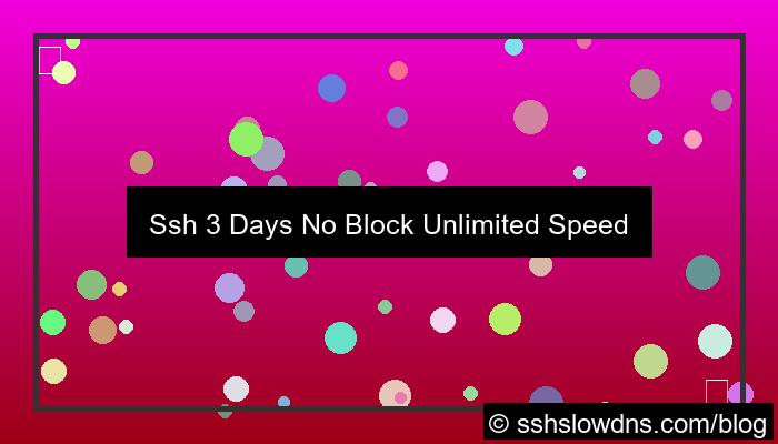 SSH 3 Days No Block Unlimited Speed
