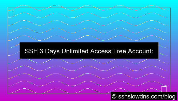 SSH 3 Days Unlimited Access Free Account
