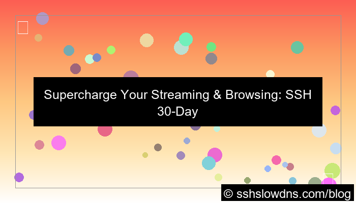 SSH 30 Days For Streaming and Browsing