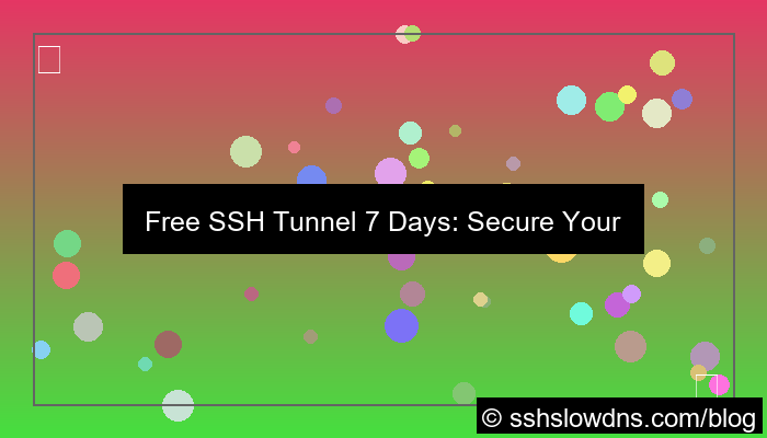 SSH 7 Days Encrypted Tunnel Connection Free