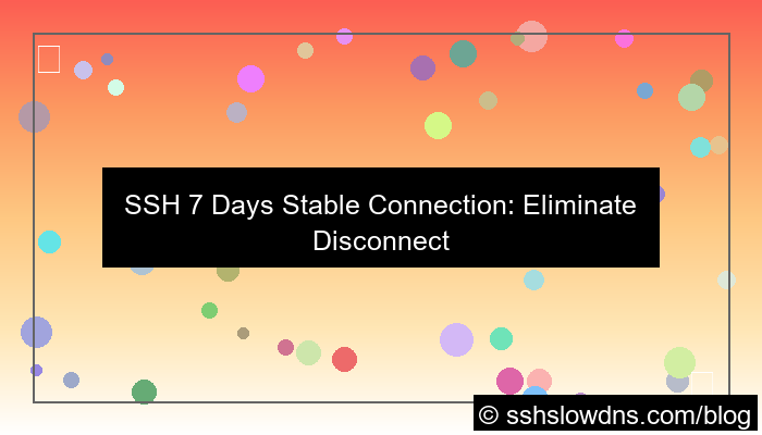 SSH 7 Days Stable Connection No DC